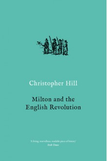 Milton and the English Revolution - Christopher Hill