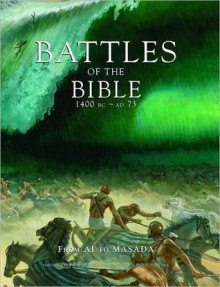 Battles of the Bible - Rob S. Rice, Michael E. Haskew, Phyllis G. Jestice, Dougherty Martin