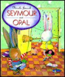 Seymour and Opal - Nicole Jussek, Ana Lopez Escriva, T. Gates