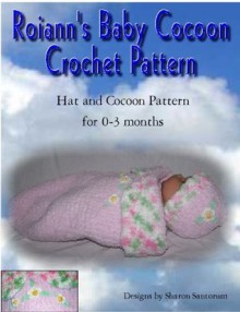 Roiann's Baby Cocoon Crochet Pattern - Sharon Santorum