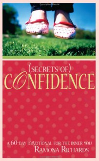 Secrets of Confidence: A 60-Day Devotional for the Inner You - Ramona Richards