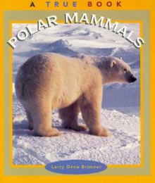 Polar Mammals - Larry Dane Brimner