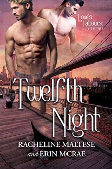 Twelfth Night (Love's Labours Book 2) - Racheline Maltese,Erin McRae