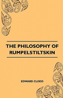 The Philosophy of Rumpelstiltskin - Edward Clodd