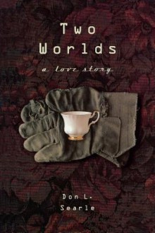 Two Worlds: A Love Story - Don L. Searle