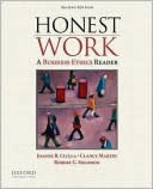 Honest Work: A Business Ethics Reader - Joanne Ciulla, Clancy Martin, Robert Solomon