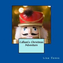 Callum's Christmas Adventure - Lisa Jones