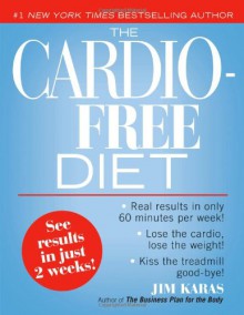 The Cardio-free Diet - Jim Karas