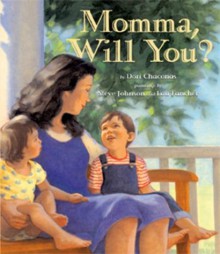 Momma, Will You? - Dori Chaconas, Steve Johnson, Lou Fancher