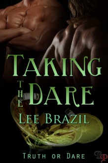 Taking the Dare: Truth or Dare, Book 4 - Lee Brazil