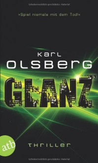 Glanz: Thriller - Karl Olsberg