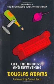 Life, the Universe and Everything (Hitchhiker's Guide, #3) - Douglas Adams