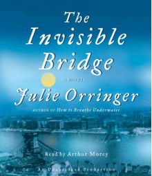 The Invisible Bridge - Julie Orringer