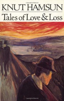 Tales of Love & Loss - Knut Hamsun, Robert Ferguson