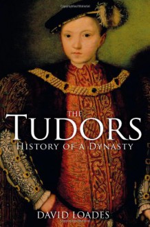 The Tudors: History of a Dynasty - David Loades