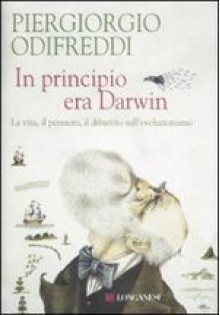 In principio era Darwin - Piergiorgio Odifreddi