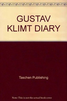 Gustav Klimt Diary - Mary Hunt, Taschen Publishing