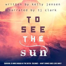 To See the Sun - Kelly Jensen,TJ Clark