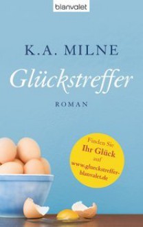 Glückstreffer - K.A. Milne, Christine Mössel, Kevin A Milne