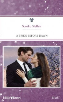 Mills & Boon : A Bride Before Dawn (Round-the-Clock Brides) - Sandra Steffen