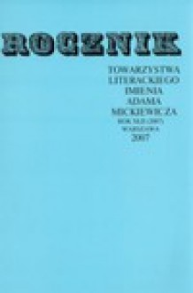 Rocznik. Towarzystwa literackiego imienia Adama Mickiewicza. Rok XLII - red. Barbara Bobrowska, Magdalena Rudkowska