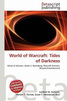 World of Warcraft: Tides of Darkness - Lambert M. Surhone, Mariam T. Tennoe, Susan F. Henssonow