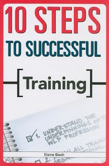 10 Steps to Successful Training - Elaine Biech