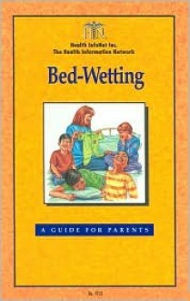 Bed Wetting: A Guide for Parents - Frank A. Oski