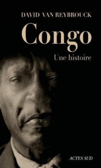 Congo, une histoire - David Van Reybrouck, Isabelle Rosselin