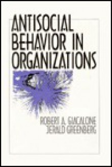 Antisocial Behavior in Organizations - Robert A. Giacalone