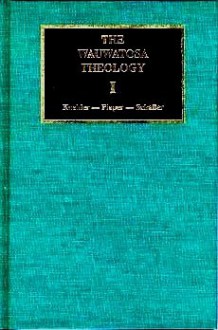 The Wauwatosa Theology (Volume I) - John Philipp Koehler, August Pieper, John Schaller, Martin O. Westerhaus, Curtis A. Jahn