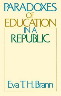 Paradoxes of Education in a Republic - Eva Brann