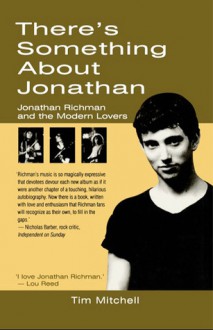 There's Something About Jonathan: Jonathan Richman and The Modern Lovers - Tim Mitchell