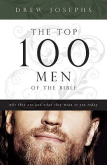 Top 100 Men of the Bible - Drew Josephs