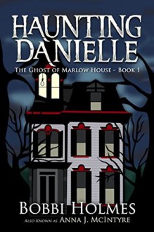 Haunting Danielle - Anna J. McIntyre, Bobbi Holmes