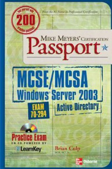 Mike Meyers' MCSE/MCSA Windows Server 2003 Active Directory Certification Passport (Exam 70-294) - Brian Culp