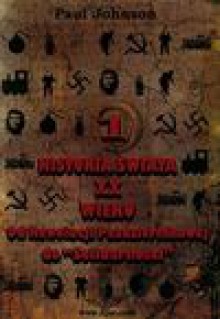 Historia świata XX wieku. Tom 1. Od Rewolucji Październikowej do "Solidarności" - Paul Johnson