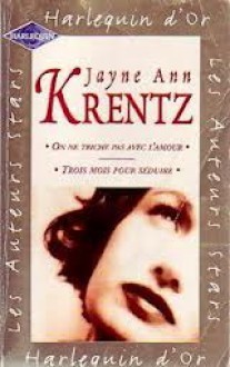 On ne triche pas avec l'amour / Trois mois pour séduire - Jayne Ann Krentz