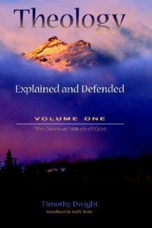 Theology: Explained and Defended - Volume One - Timothy Dwight, Joel R. Beeke