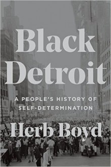 Black Detroit: A People's History of Self-Determination - Herb Boyd