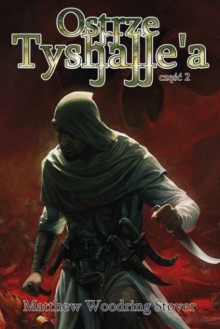 Ostrze Tyshalle'a ks. 2 - Matthew Woodring Stover