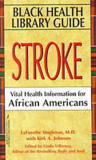 Stroke: Vital Health Information for African Americans (Black Health Library) - Lafayette Singleton, Kirk A. Johnson