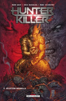 Sélection naturelle (Hunter Killers, #2) - Mark Waid, Marc Silvestri