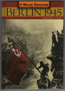 Berlin 1945 - Sławomir Gowin