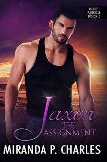 Jaxon: The Assignment - Miranda P. Charles