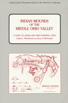 Indian Mounds of the Middle Ohio Valley: Guide to Adena and Ohio Hopewell Sites - Susan L. Woodward, Jerry N. McDonald