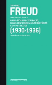 O mal-estar na civilização e outros textos, 1930-36 (Obras completas, Vol 18) - Sigmund Freud