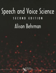 Speech and Voice Science - Alison Behrman