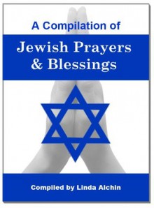 A Compilation of Jewish Prayers and Blessings - Linda Alchin