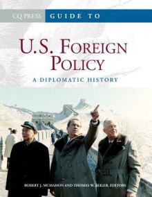 Guide to U.S. Foreign Policy - Robert J. McMahon, Thomas W. Zeiler